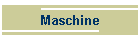 Maschine